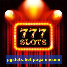 pgslots.bet paga mesmo