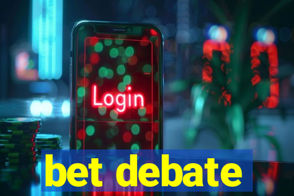 bet debate