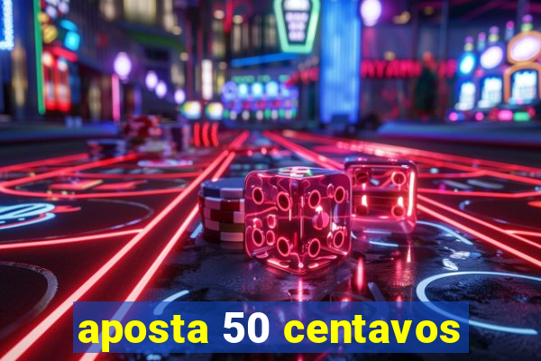 aposta 50 centavos