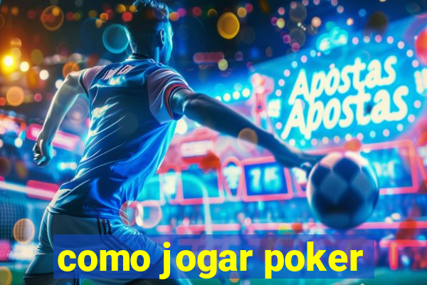 como jogar poker