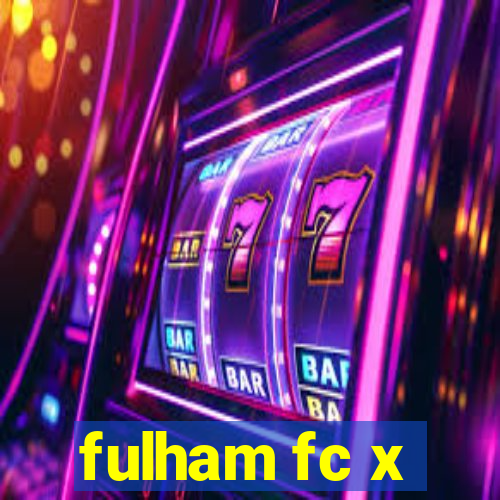 fulham fc x