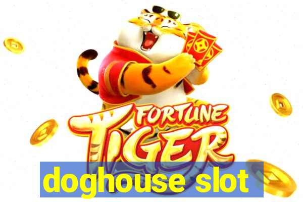 doghouse slot