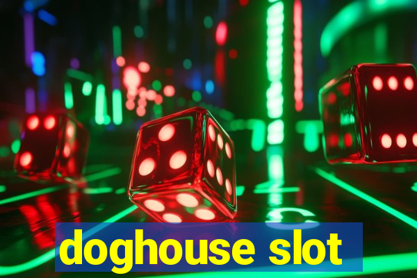 doghouse slot