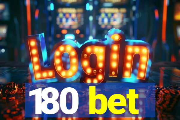 180 bet