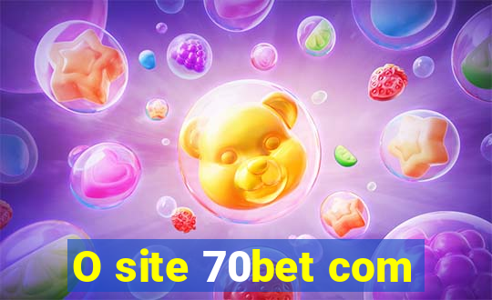 O site 70bet com