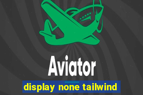 display none tailwind