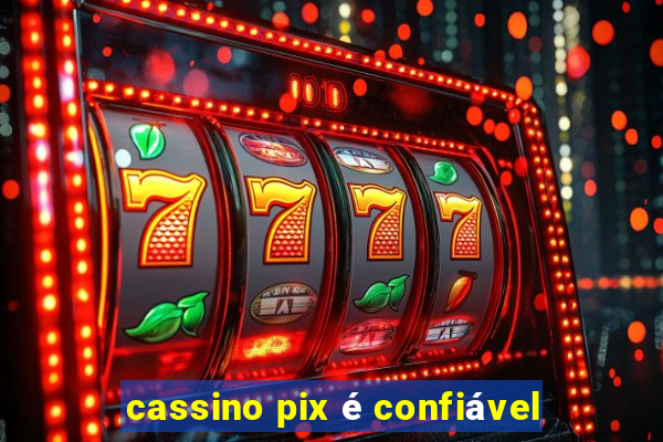 cassino pix é confiável