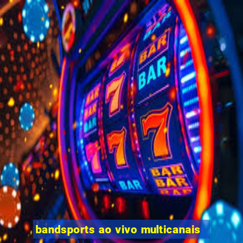 bandsports ao vivo multicanais