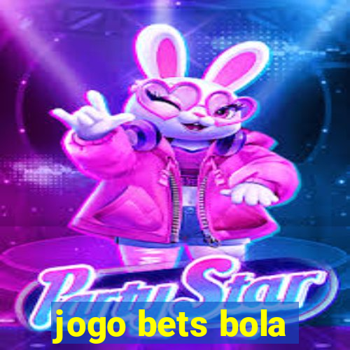 jogo bets bola