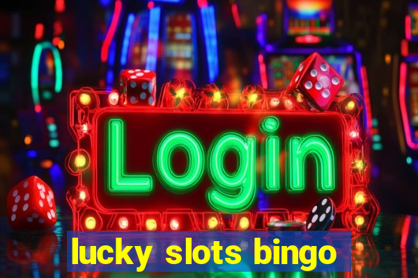 lucky slots bingo