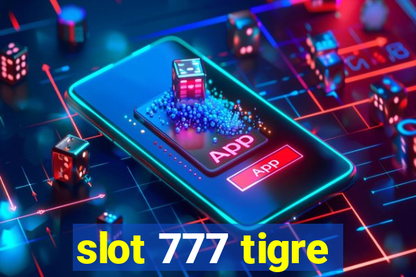 slot 777 tigre