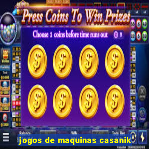 jogos de maquinas casanik