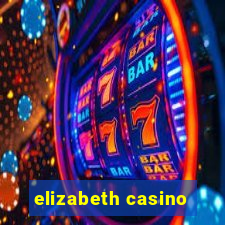 elizabeth casino