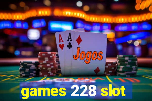 games 228 slot