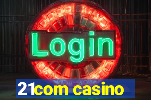 21com casino