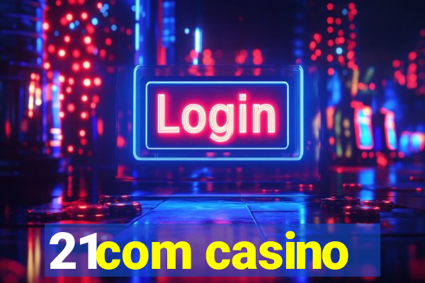 21com casino