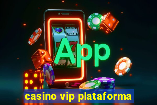 casino vip plataforma