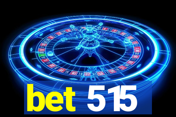 bet 515