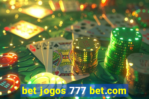 bet jogos 777 bet.com