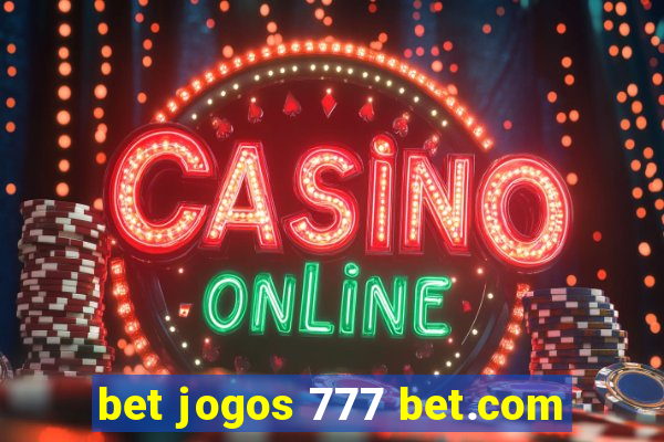 bet jogos 777 bet.com