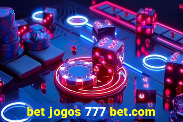 bet jogos 777 bet.com