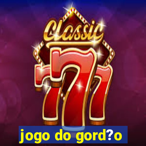 jogo do gord?o