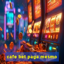 cafe bet paga mesmo