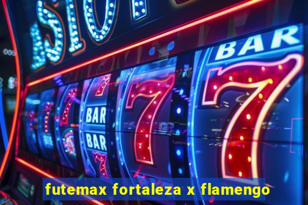 futemax fortaleza x flamengo