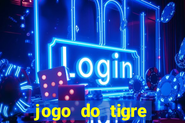 jogo do tigre estrela bet