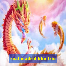 real madrid bbc trio