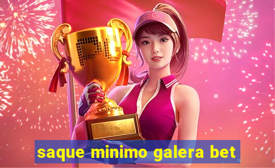 saque minimo galera bet