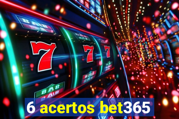 6 acertos bet365