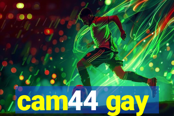 cam44 gay