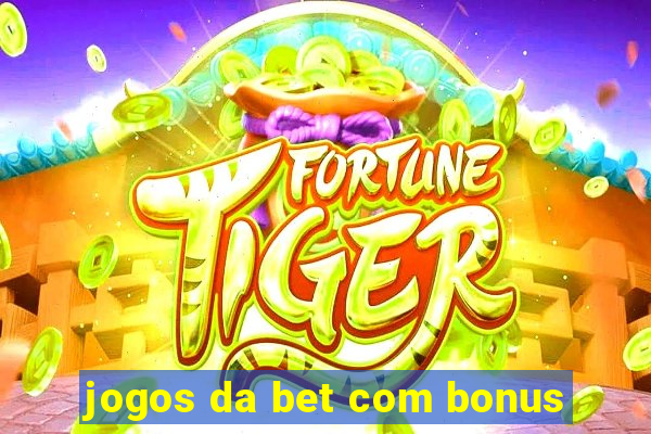 jogos da bet com bonus