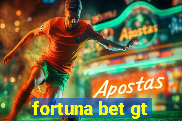 fortuna bet gt