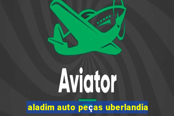 aladim auto peças uberlandia