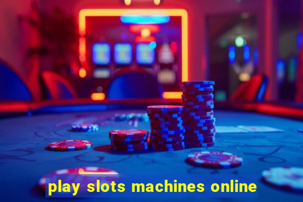 play slots machines online