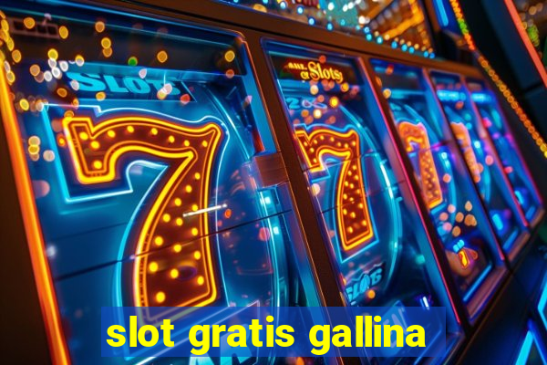 slot gratis gallina