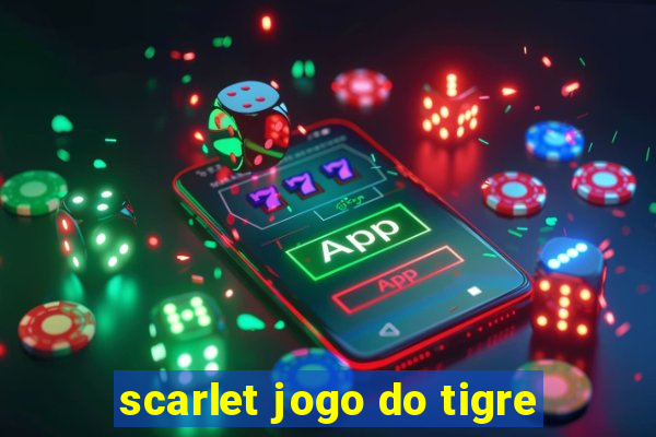 scarlet jogo do tigre