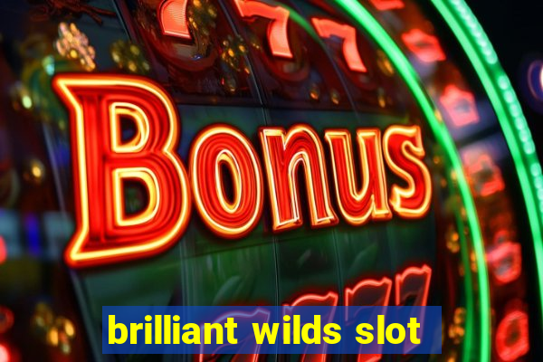 brilliant wilds slot