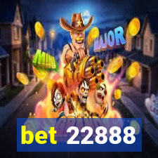 bet 22888