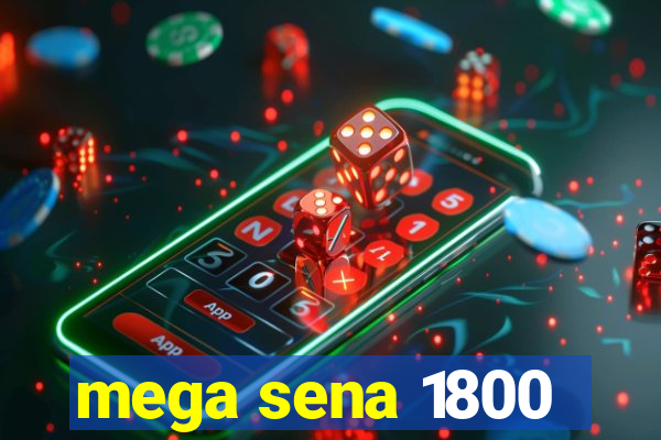 mega sena 1800