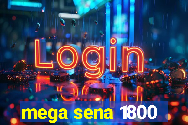 mega sena 1800