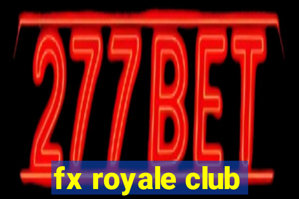 fx royale club