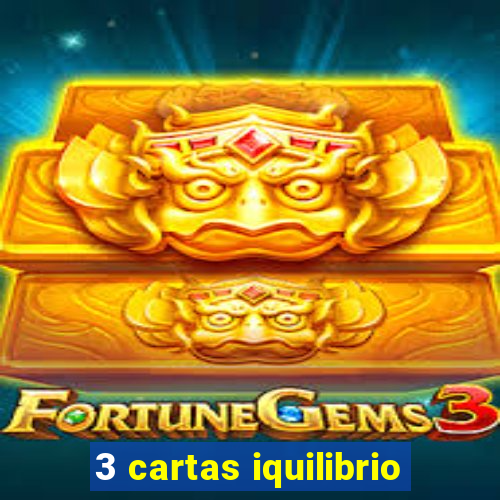 3 cartas iquilibrio