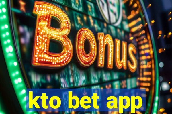 kto bet app