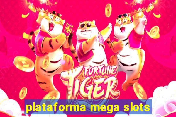 plataforma mega slots