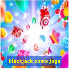 blackjack como joga