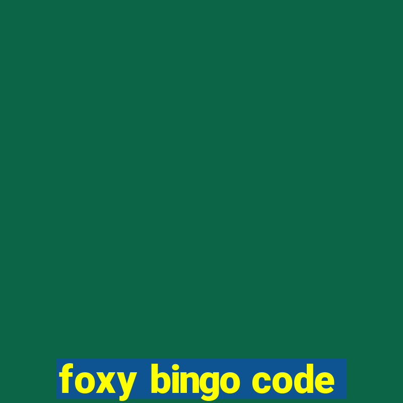 foxy bingo code