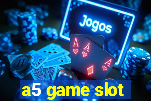 a5 game slot